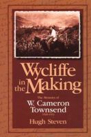 Wycliffe in the Making 0877888906 Book Cover