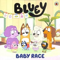 Bluey: Baby Race 0241550475 Book Cover