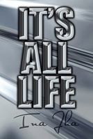 It's All Life 1453571981 Book Cover