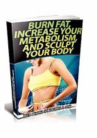 Burn Fat, Increase Your Metabolism, And Sculpt Your Body 1456388096 Book Cover