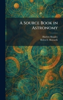 A Source Book in Astronomy 1025486552 Book Cover