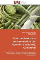 Etat Des Lieux de La Consommation Des La(c)Gumes a Yaounda(c), Cameroun 3841790070 Book Cover