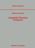 Linguistic Theories of Humor (Humor Research, No. 1) 3110142554 Book Cover