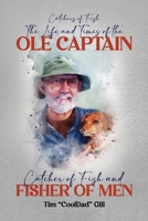 The Life and Times of the Ole Captain: Catcher of Fish and Fisher of Men B0FHNX9HHC Book Cover