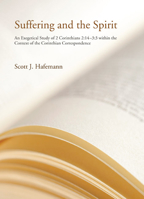 Suffering and the Spirit: An Exegetical Study of II Cor. 2:14-3:3 Within the Context of the Corinthian Correspondence 1610970861 Book Cover