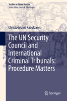 The Un Security Council and International Criminal Tribunals: Procedure Matters 3030237761 Book Cover
