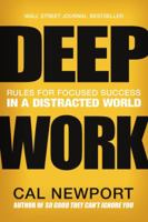 Deep Work. Rules for Focused Success in a Distracted World 0349411905 Book Cover
