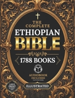 The COMPLETE ETHIOPIAN BIBLE in English | Illustrated, LARGE PRINT: Including Ancient Scriptures, Forgotten Writings, and the Hidden Books of the ... I&II Esdras, Tobit, and More Sacred Texts