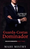 Guarda-Costas Dominador: Romance com Diferença de Idade Entre Guarda-Costas e Pai Ex (Desejos Dominantes) (Portuguese Edition) 9334399775 Book Cover