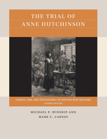 The Trial of Anne Hutchinson: Liberty, Law, and Intolerance in Puritan New England 146967078X Book Cover