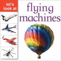 Let's Look at Flying Machines (Let's Look Series) 1859675220 Book Cover