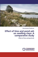 Effect of lime and pond ash on swelling clays: A comparative study: Effect of lime and pond ash 6202527544 Book Cover