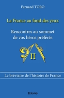 La France au fond des yeux - Tome 2: Rencontres au sommet de vos héros préférés (French Edition) 2334076112 Book Cover