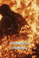 Playing With Fire (PARANORMAL) B0DRNVVDZK Book Cover