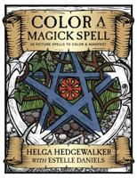 Color a Magick Spell: 26 Picture Spells to Color & Manifest 0738753572 Book Cover
