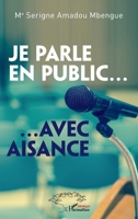 Je parle en public...: ... Avec aisance (Harmattan Sénégal) (French Edition) 2343246793 Book Cover