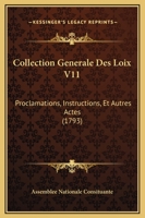 Collection Generale Des Loix V11: Proclamations, Instructions, Et Autres Actes (1793) 1165949814 Book Cover