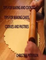 Tips for Baking and Cooking: Cakes, Cookies, Pastries Volume 1 1794638776 Book Cover