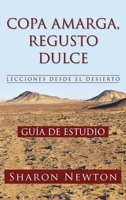 Copa Amarga, Regusto Dulce Lecciones Desde El Desierto: Guía de Estudio (Spanish Edition) 1489749209 Book Cover