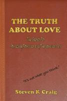 The Truth about Love: The Secrets to Finding Real Love, Amazing Romance, and Phenomenal Sex in an Era of de-Evolution 1492854026 Book Cover
