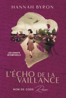 L’Écho de la Vaillance: Nom de Code Rose (Les Agents Intemporels) (French Edition) B0F93GMVKF Book Cover