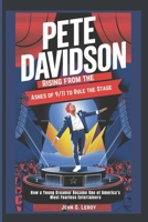 Pete Davidson Rising from the Ashes of 9/11 to Rule the Stage: How a Young Dreamer Became One of America’s Most Fearless Entertainers B0DWNC44KV Book Cover