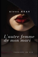 L'autre femme de mon mari: Nouvelle (Tranches de vie) (French Edition) B0CW63GTCP Book Cover