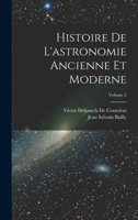 Histoire de L'Astronomie Ancienne Et Moderne, Volume 2 - Primary Source Edition 1017654972 Book Cover