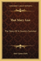 That Mary Ann: The Story Of A Country Summer 054847530X Book Cover