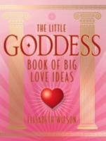 The Little Goddess Book of Big Love Ideas 1905940890 Book Cover