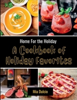 Home for the Holidays: A Cookbook of Holiday Favorites: Fall/Autumn Cookbook B0BKYM1H9D Book Cover