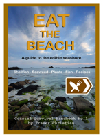 Eat the Beach: A Guide to the Edible Seashore 1910056030 Book Cover