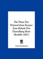 Die Netze Der Poinsot'schen Korper Zum Behufe Der Darstellung Ihrer Modelle (1871) 3743438860 Book Cover