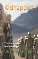 Kidnapped: The Kingdom of Monomotapa B08D527Z1J Book Cover