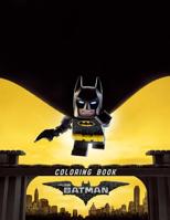 The LEGO Batman Coloring Book: Coloring Book for Kids and Adults, Activity Book, Great Starter Book for Children (Coloring Book for Adults Relaxation and for Kids Ages 4-12) 198682523X Book Cover