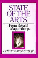 State of the Arts: From Bezalel to Mapplethorpe (Turning Point Christian Worldview Series) 0891076085 Book Cover