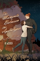 The Moments Between The Apocalypse 1763629007 Book Cover