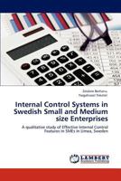 Internal Control Systems in Swedish Small and Medium size Enterprises: A qualitative study of Effective Internal Control Features in SMEs in Umea, Sweden 365900071X Book Cover