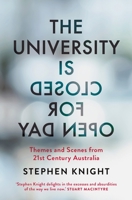 The University Is Closed for Open Day: Australia in the Twenty-First Century 0522874673 Book Cover