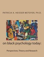 On Black Psychology Today:: Perspectives, Theory, and Research 1541384962 Book Cover