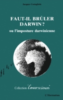 Faut-il brûler Darwin ?: L'imposture darwinienne (French Edition) 2738430511 Book Cover