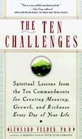The Ten Challenges: Spiritual Lessons from the Ten Commandments for Creating Meaning, Growth, and Richness Every Day of Your Life 0517705052 Book Cover