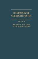 Handbook of Neurochemistry, Volume III: Metabolic Reactions in the Nervous System 1461571626 Book Cover