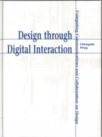 Design Through Digital Interaction: Computing, Communication and Collaboration in Design 1841508446 Book Cover