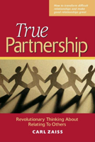 True Partnership: Revolutionary Thinking About Relating to Others 157675166X Book Cover