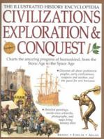 Civilizations, Exploration & Conquest: The Illustrated History Encyclopedia 184309634X Book Cover