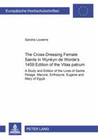 The Cross-Dressing Female Saints in Wynkyn de Worde's 1495 Edition of the «Vitas Patrum»: A Study and Edition of the Lives of Saints Pelage, Maryne, E 3631551479 Book Cover