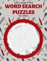 100 Large Print Word Search Puzzles For Men: Brain game entertainment activity book 1098560620 Book Cover