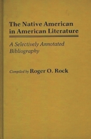 The Native American in American Literature: A Selectively Annotated Bibliography (Bibliographies and Indexes in American Literature) 0313245509 Book Cover