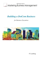 Building a Dotcom Business for Business Executives (Mastering Business Management) 8299619963 Book Cover